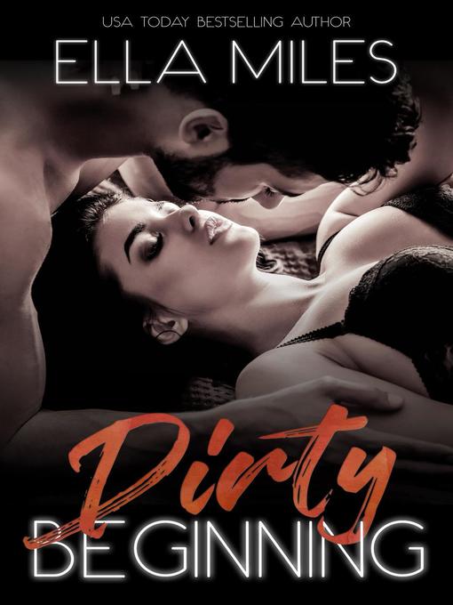 Title details for Dirty Beginning by Ella Miles - Available